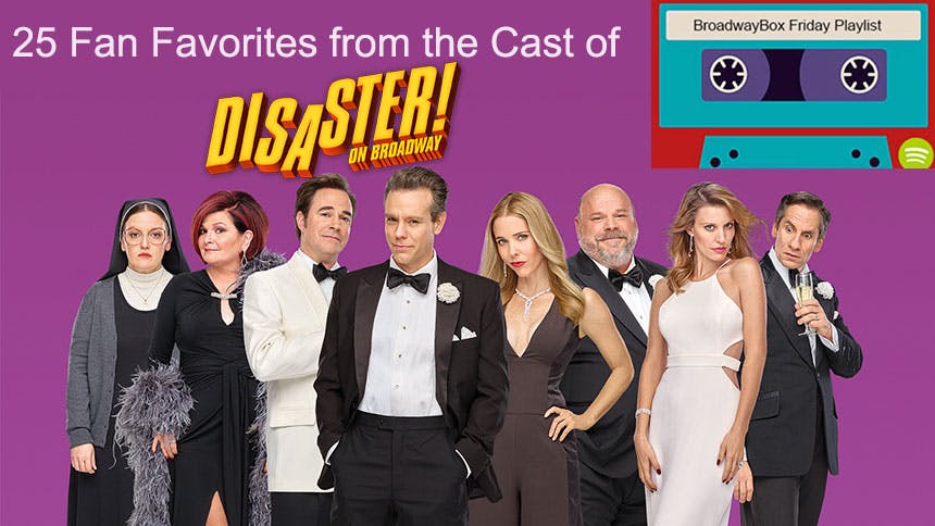 Friday Playlist: Flashback to the Disaster! Cast's Greatest…