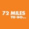 72 Miles To Go...