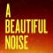 A Beautiful Noise