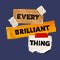Every Brilliant Thing