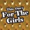 This One's For The Girls