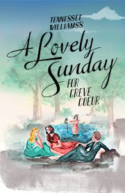 Tennessee Williams's A Lovely Sunday for Creve Coeur