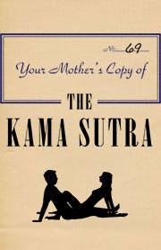 Your Mother’s Copy of the Kama Sutra