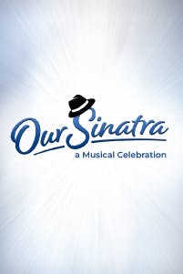 Our Sinatra: A Musical Celebration
