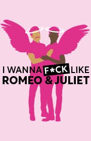 I Wanna F Like Romeo And Juliet