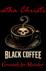 Agatha Christie's Black Coffee: Grounds for Murder