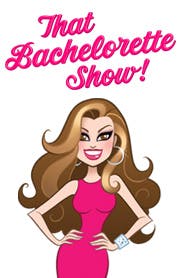 That Bachelorette Show!