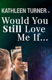 Would You Still Love Me If...