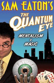 Sam Eaton’s The Quantum Eye – Mentalism & Magic Show