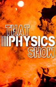 That Physics Show!