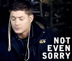 Not even sorry GIF- Supernatural